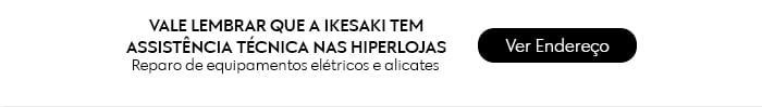 Precisando arrumar equipamentos? As Hiperlojas Ikesaki faz pra você!